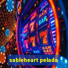 sableheart pelada